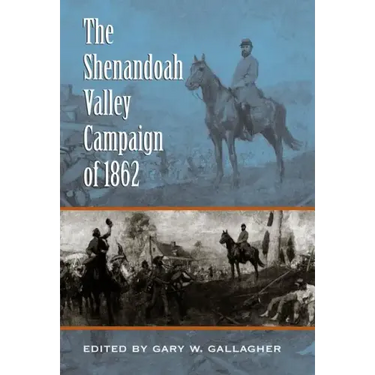 The Shenandoah Valley Campaign of 1862