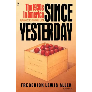 Since Yesterday: The 1930's in America, September 3, 1929 to September 3, 1939