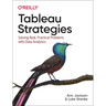 Tableau Strategies: Solving Real, Practical Problems with Data Analytics