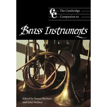 The Cambridge Companion to Brass Instruments