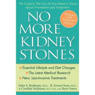No More Kidney Stones: The Experts Tell You All You Need to Know about Prevention and Treatment