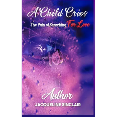 A Child Cries: The Pain of Searching For Love