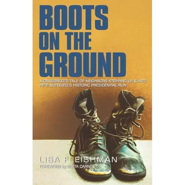 Boots on the Ground: A Grassroots Tale of Neighbors Stepping Up & Into Pete Buttigieg's Historic Presidential Run
