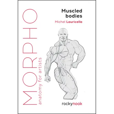 Morpho: Muscled Bodies: Anatomy for Artists