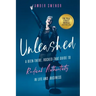 Unleashed: A Been-There, Rocked-That Guide to Radical Authenticity in Life and Business