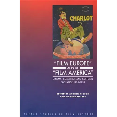 'Film Europe' and 'Film America': Cinema, Commerce and Cultural Exchange 1920-1939