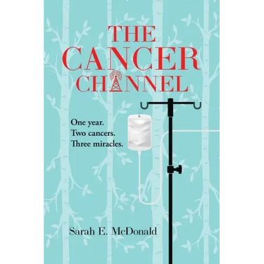 The Cancer Channel: One year. Two cancers. Three miracles.