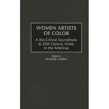 Women Artists of Color: A Bio-Critical Sourcebook to 20th Century Artists in the Americas