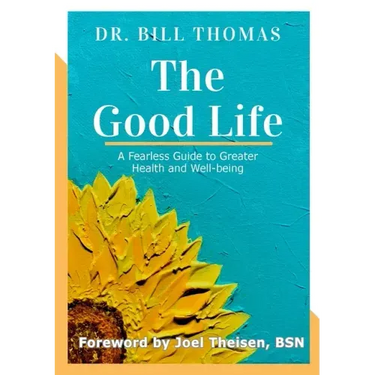 The Good Life: A Fearless Guide to Greater Health and Well-being