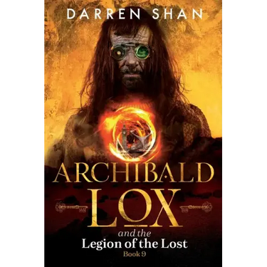 Archibald Lox and the Legion of the Lost: Archibald Lox series, book 9