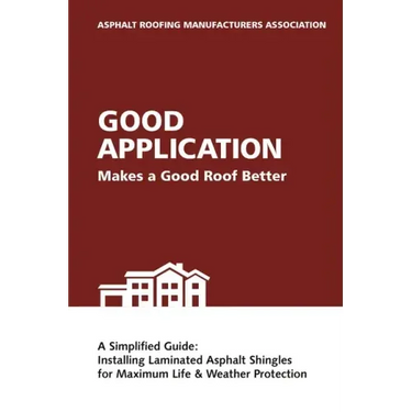Good Application Makes a Good Roof Better: A Simplified Guide: Installing Laminated Asphalt Shingles for Maximum Life & Weather Protection