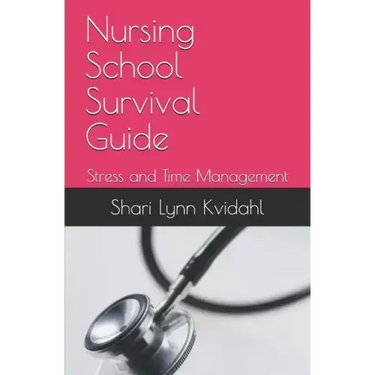Nursing School Survival Guide: Stress and Time Management