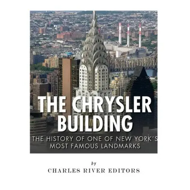 The Chrysler Building: The History of One of New York City's Most Famous Landmarks