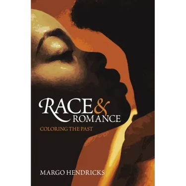 Race and Romance: Coloring the Past