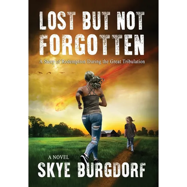 Lost But Not Forgotten: A Story of Redemption During the Great Tribulation