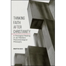 Thinking Faith after Christianity: A Theological Reading of Jan Patočka's Phenomenological Philosophy