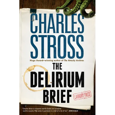 The Delirium Brief: A Laundry Files Novel