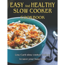 Easy and Healthy Slow Cooker Cookbook: Low-Carb slow cooker recipes to save your busy time