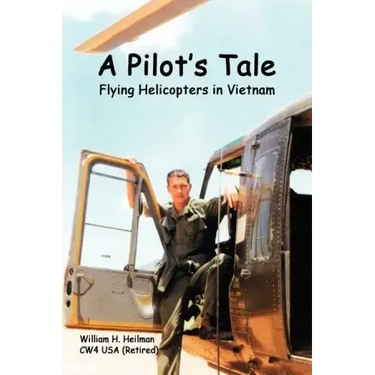 A Pilot's Tale - Flying Helicopters In Vietnam