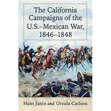 The California Campaigns of the U.S.-Mexican War, 1846-1848
