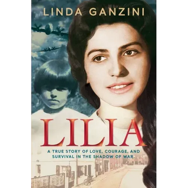 Lilia: A True Story of Love, Courage, and Survival in the Shadow of War
