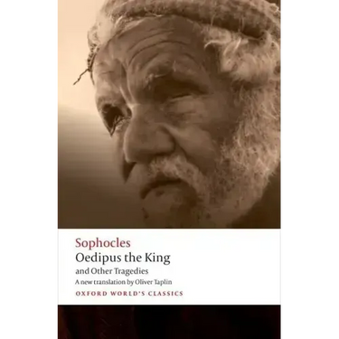 Oedipus the King and Other Tragedies: Oedipus the King, Aias, Philoctetes, Oedipus at Colonus