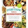 The Everything Guide to Macronutrients: The Flexible Eating Plan for Losing Fat and Getting Lean