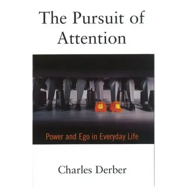 The Pursuit of Attention: Power and Ego in Everyday Life