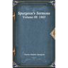 Spurgeon's Sermons Volume 08: 1863