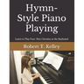 Hymn-Style Piano Playing: Learn to Play Four-Part Chorales at the Keyboard