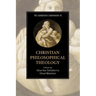 The Cambridge Companion to Christian Philosophical Theology