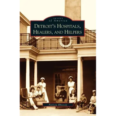Detroit's Hospitals, Healers, and Helpers