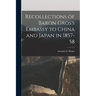 Recollections of Baron Gros's Embassy to China and Japan in 1857-58