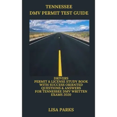 Tennessee DMV Permit Test Guide: Drivers Permit & License Study Book With Success Oriented Questions & Answers for Tennessee DMV written Exams 2020