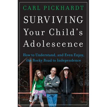 Surviving Your Child's Adolescence: How to Understand, and Even Enjoy, the Rocky Road to Independence