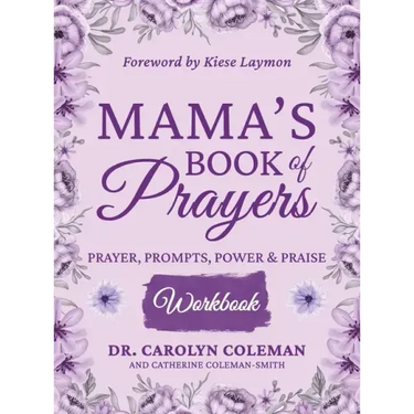 Mama's Book of Prayers Workbook: Prayer, Prompts, Power and Praise