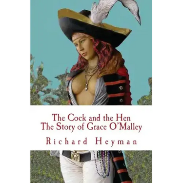 The Cock and the Hen, The Story of Grace O'Malley, The Irish Princess Pirate