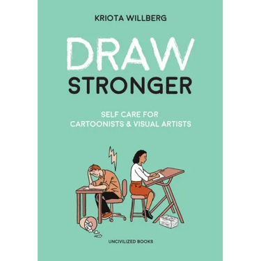 Draw Stronger: Self-Care for Cartoonists and Other Visual Artists