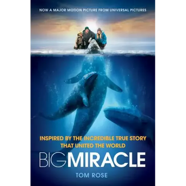 Big Miracle: Inspired by the Incredible True Story That United the World