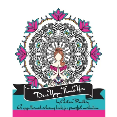 Dear Yoga, Thank You: A Yoga themed Coloring Book for peaceful meditation