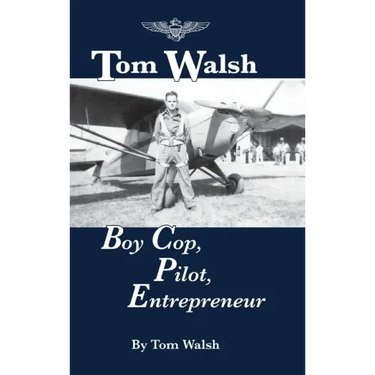 Tom Walsh: Boy Cop, Pilot, Entrepreneur