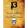 13 Paranormal Investigations Into Central Florida's Unknown: Vol. 1
