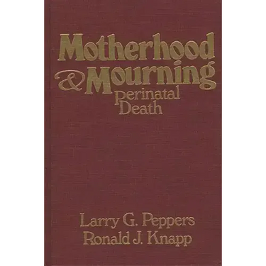 Motherhood & Mourning: Perinatal Death