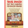 Travel Spanish: Fast Track Learning for English Speakers: The most used 100 words you need to get around when traveling in Spanish speaking countries.