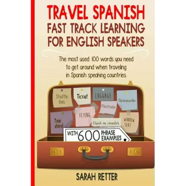 Travel Spanish: Fast Track Learning for English Speakers: The most used 100 words you need to get around when traveling in Spanish speaking countries.