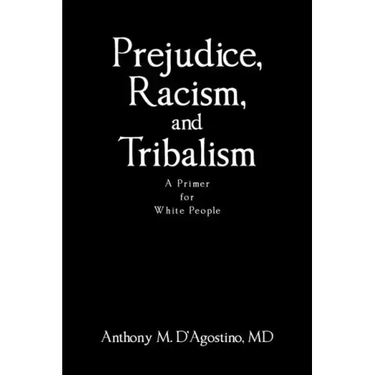 Prejudice, Racism, and Tribalism: A Primer for White People