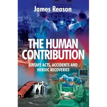 The Human Contribution: Unsafe Acts, Accidents and Heroic Recoveries