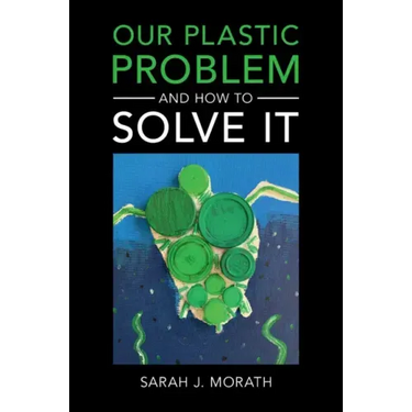 Our Plastic Problem and How to Solve It