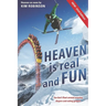 Heaven is real and FUN New 2024 Edition: You don't float around wearing diapers and eating grapes.