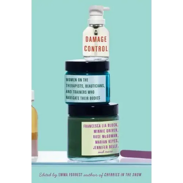 Damage Control: Women on the Therapists, Beauticians, and Trainers Who Navigate Their Bodies